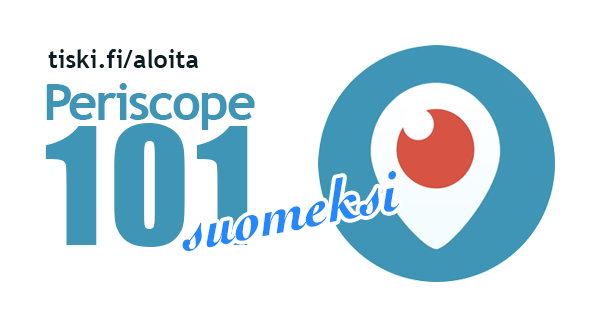 katsele ja osallistu – periscope 101 suomeksi