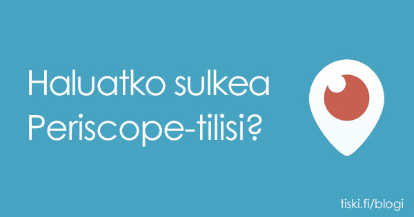 miten Periscope-tilin voi poistaa